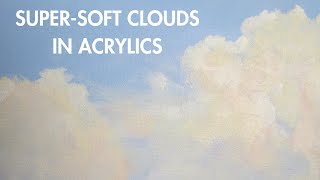 Acrylic Cloud Painters, HELP HAS ARRIVED! Super-soft clouds ARE possible!!