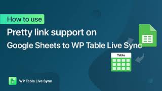 How to use pretty link support on Google Sheets to WP Table Live Sync