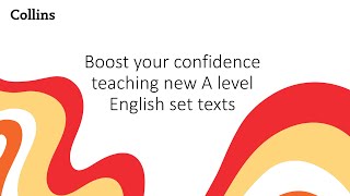 Collins Webinars | Boost Your Confidence Teaching New A level English Set Texts
