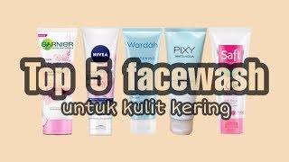 TOP 5 FACIAL WASH UNTUK KULIT KERING