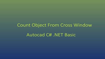 Autocad C# .NET Basic - Count Object From Cross Window using C# in AutoCad 2019