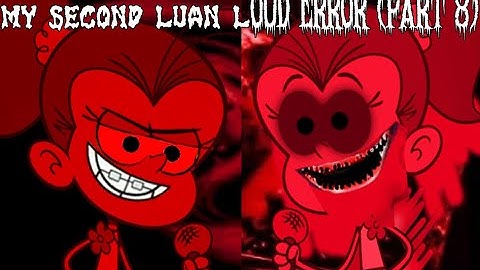 My Second Luan Loud Error (Part 8) [FINAL PART OF 2022]