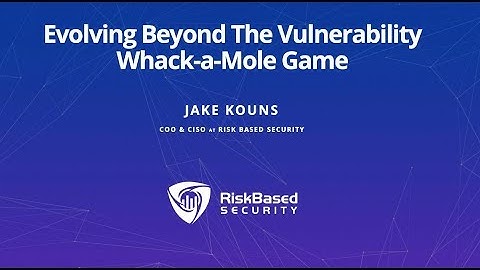 Evolving beyond the vulnerability whack-a-mole game - Jake Kouns