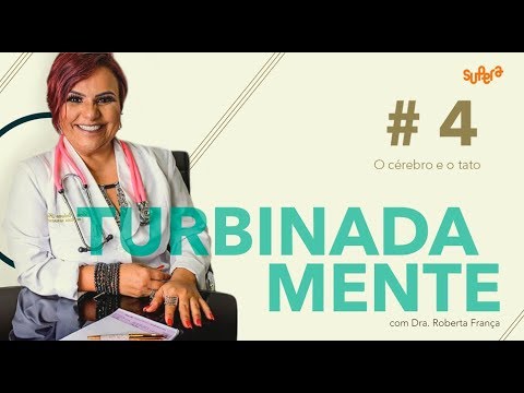 TurbinadaMente - O Cérebro e o Tato