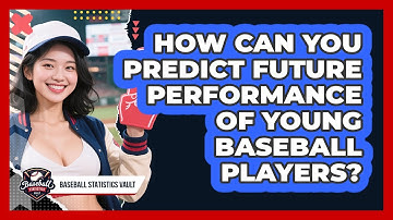 How Can You Predict Future Performance Of Young Baseball Players? - Baseball Statistics Vault