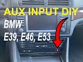 AUX Input DIY BMW E39, E46, E53