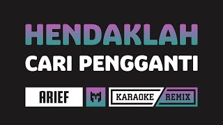 [ Karaoke ] Arief - Hendaklah Cari Pengganti (DJ Full Bass Remix)