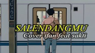 Salendangmu - Cover Andi ari sakti feat Ifan anugrah