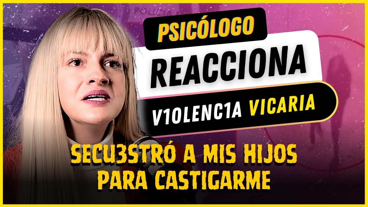 S3cuestró a mis HIJOS para CASTIGARME | Psicólogo REACCIONA a la V1OLENCIA Vicaria #narcisistas