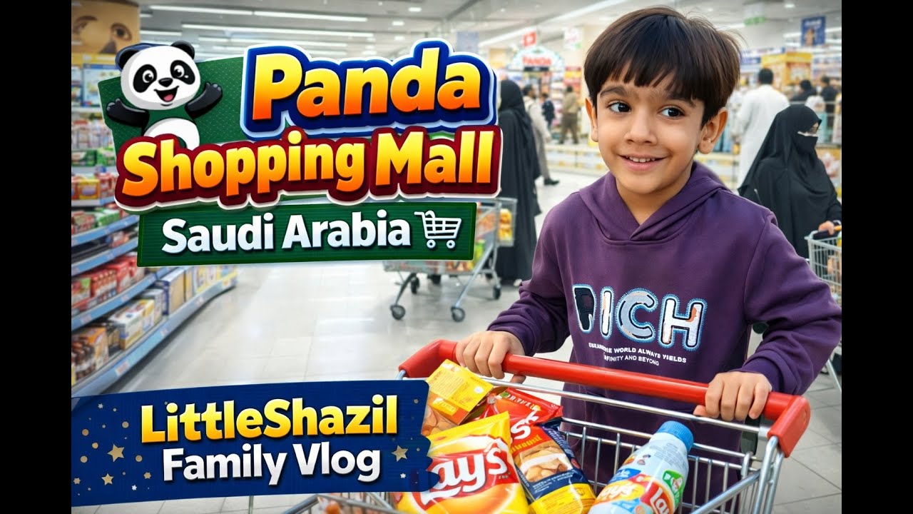 Panda Shopping Mall Saudi Arabia 🛒 | LittleShazil Family Vlog