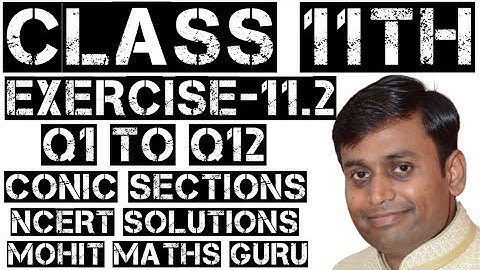 class11th ex-11.2 Q1 to Q12 conic sections parabola hyperbola circle ellipse