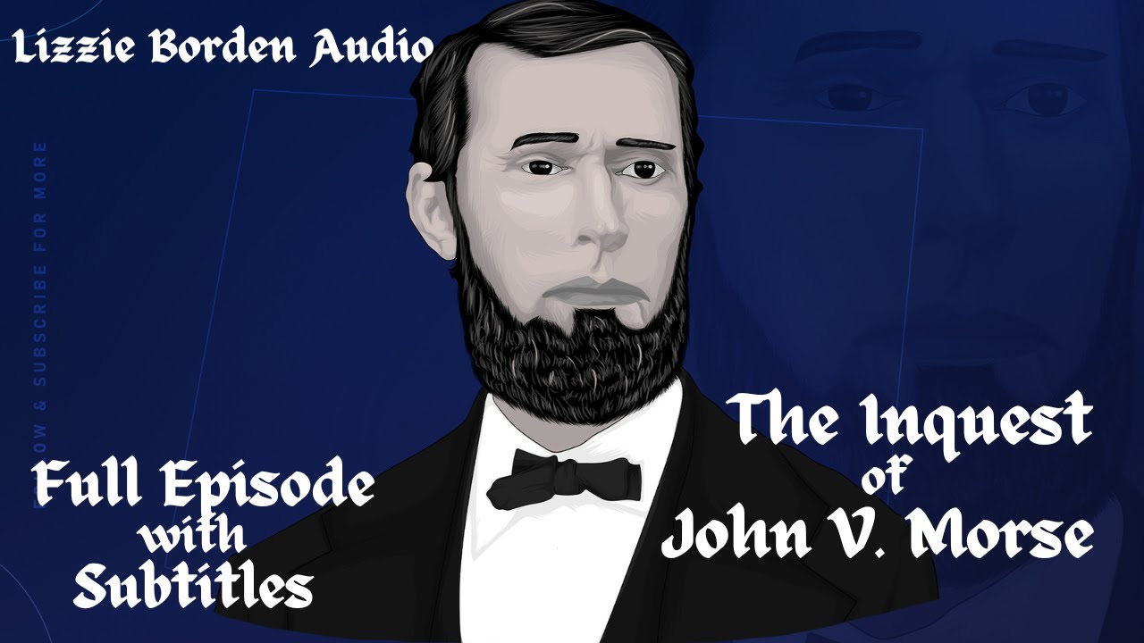 The Inquest of John V. Morse - full episode - w/subtitles - w/psychopath Philip Gordon Reed #LizzieB