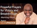 POWERFUL PRAYERS FOR VICTORY AND BREAKTHROUGH - MORNING PRAYER | PASTOR SEAN PINDER (video)