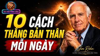 10 Cách Thắng Mỗi Ngày – Bí Mật Kỷ Luật Tạo Nên Cuộc Đời Bạn | Jim Rohn---HỌC VIỆN THÀNH CÔNG