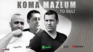 Koma Mazlum - Tû Gulî