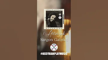 Sargon Gabriel 1 Atturiyah 