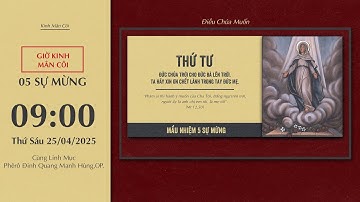 🔴Kinh Mân Côi | 25/04/2025 | 5 Sự Mừng - Sáng Thứ Sáu Bát Nhật Phục Sinh C.