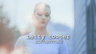 betty cooper | sometimes