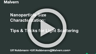 Nanoparticle Size Characterization: Tips & Tricks for Light Scattering | Ulf Nobbmann, Malvern