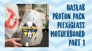 HasLab Proton Pack Plexiglass Motherboard - Part 1