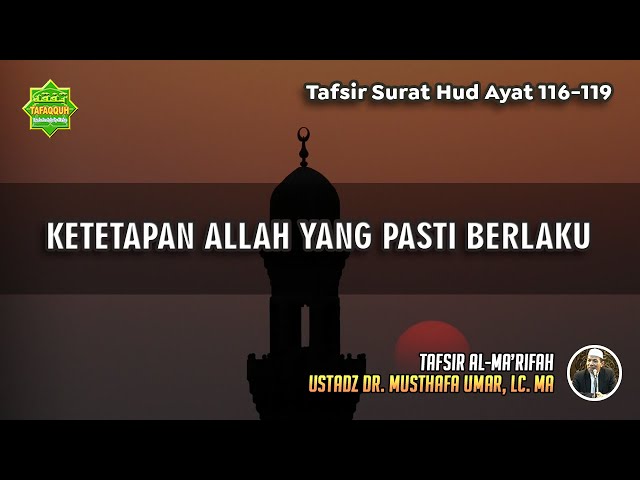 TAFSIR SURAT HUD AYAT 116-119 | Ustadz Dr. Musthafa Umar, Lc., MA class=