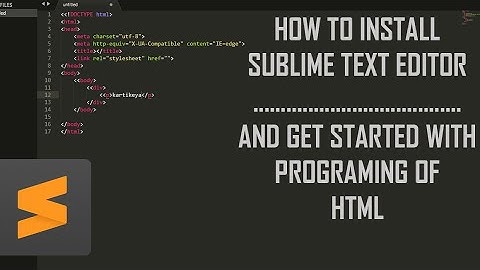 How to download sublime text editor || and get start your HTML programming || HTML series#1
