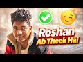 Roshan Ab Theek Hai ❤️ | Good News | Thank You Sabka Support 🙏