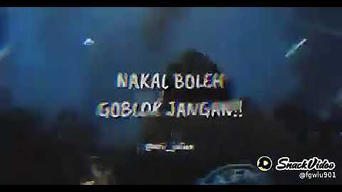 Nakal boleh Goblok jangan