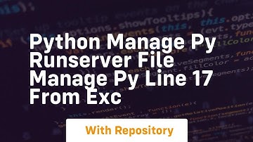 Python manage py runserver file manage py line 17 from exc
