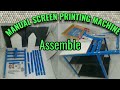 Manual Screen printing machine assemble.