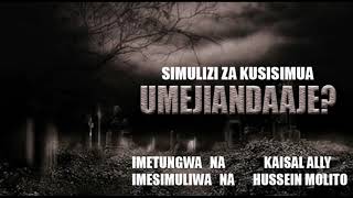 SIMULIZI ZA KUSISIMUA\\ UMEJIANDAAJE  ( KAISAL ALLY & HUSSEIN MOLITO )