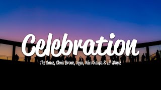 The Game - Celebration (Lyrics) ft. Chris Brown, Tyga, Wiz Khalifa, Lil Wayne