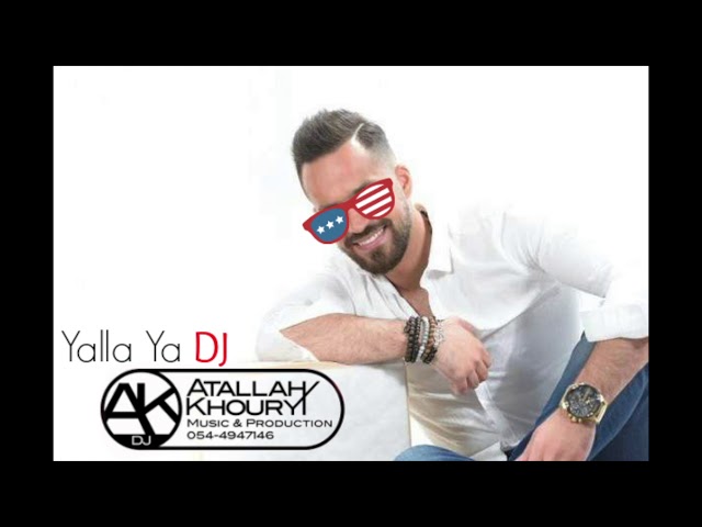 Tarek Al Attrash - Yalla Ya DJ / طارق الأطرش - يلا يا دي جي Remix DJ Atallah Khoury class=