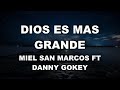 Dios Es Más Grande - Miel San Marcos Ft Danny Gokey (Video De Letra)