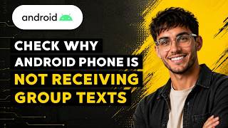 How to Check Why My Android Phone Is Not Receiving Group Texts [2026 Full Guide]