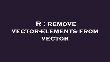 R : remove vector-elements from vector