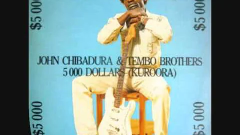JOHN CHIBADURA & TEMBO BROTHERS-$ 5000 Dollars Kuroora