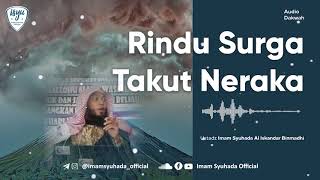 Rindu Surga Takut Neraka - Ustadz Imam Syuhada Al Iskandar Binmadhi