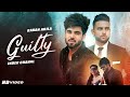 Guilty (Official Video Song) | Karan Aujla | Inder Chahal | Shraddha Arya | New Punjabi Songs 2020