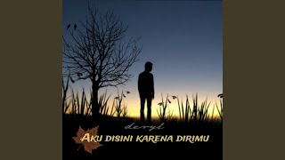 Aku Disini karena dirimu