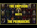 What Happened When The Emperor Met Each Primarch? | Warhammer 40k Lore