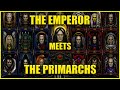 What Happened When The Emperor Met Each Primarch Warhammer 40k Lore