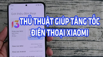 05 Thủ thuật giúp tăng tốc điện thoại Xiaomi hiệu quả nhất !!!