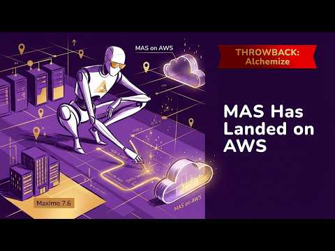 It's Time to Upgrade to Maximo Application Suite (MAS) (Throwback: Alchemize)