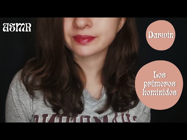 ASMR ESPAÑOL DARWINISMO y LOS PRIMEROS HOMINIDOS (lectura susurrada)