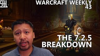 The 7.2.5 summary, YouTuber Spotlight and some renewed vigor! - Warcraft Weekly #43