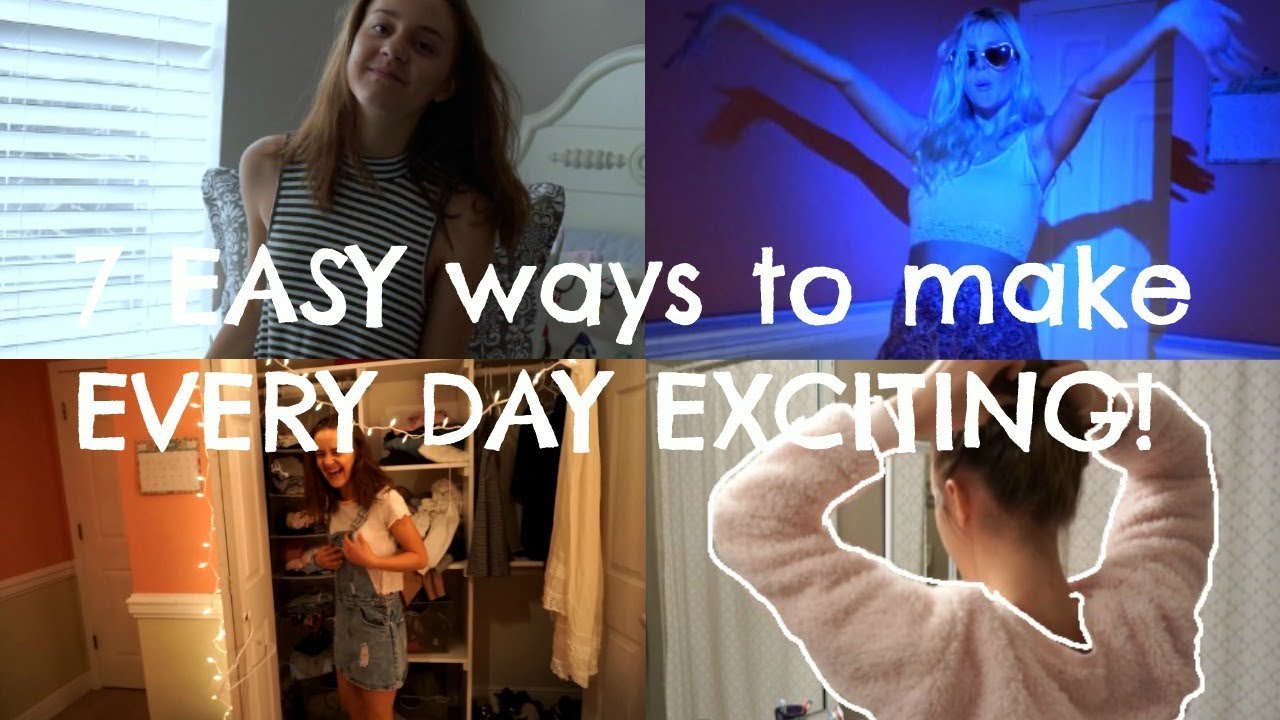 7 EASY ways to make EVERY DAY EXCITING! - YouTube