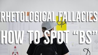 Rhetological Fallacies - How to spot BS (aka illogical arguments)