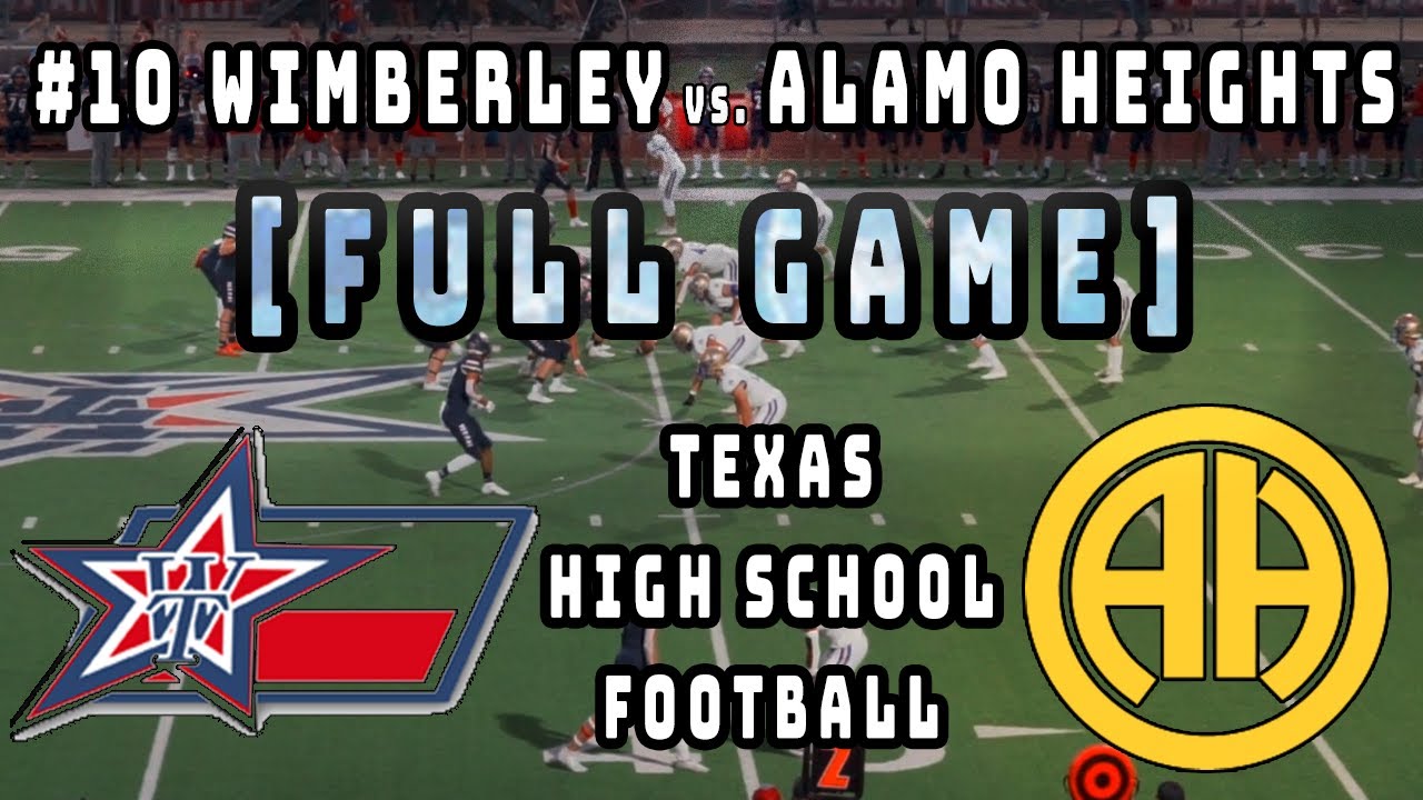 alamo heights vs 10 wimberley football full game hd youtube