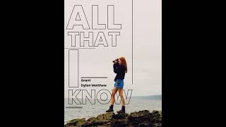 Grant \& Dylan Matthew - All That I Know